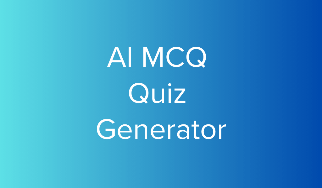 AI MCQ Quiz Generator