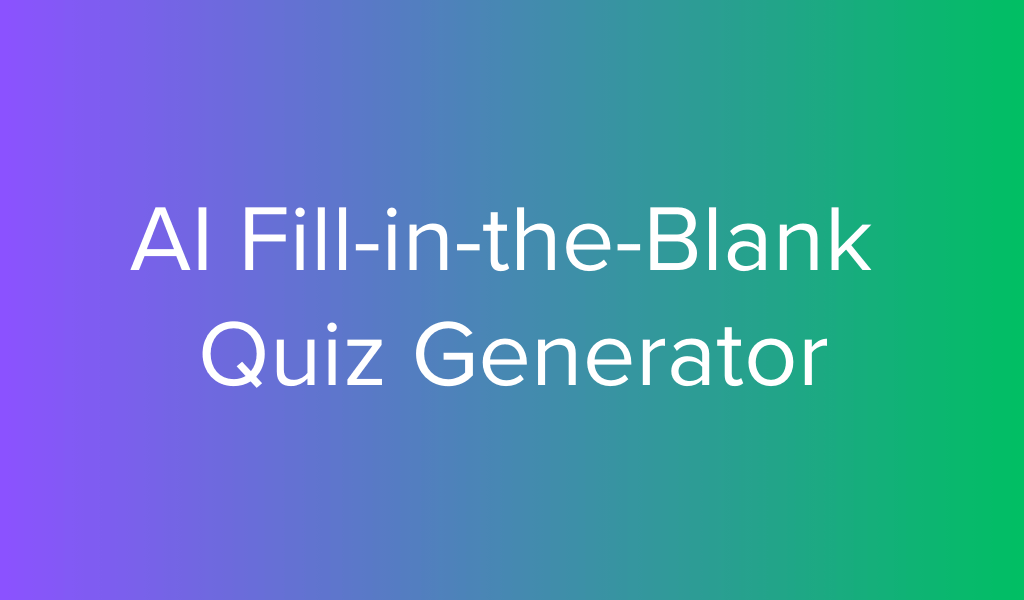 AI Fill-in-the-Blank Quiz Generator